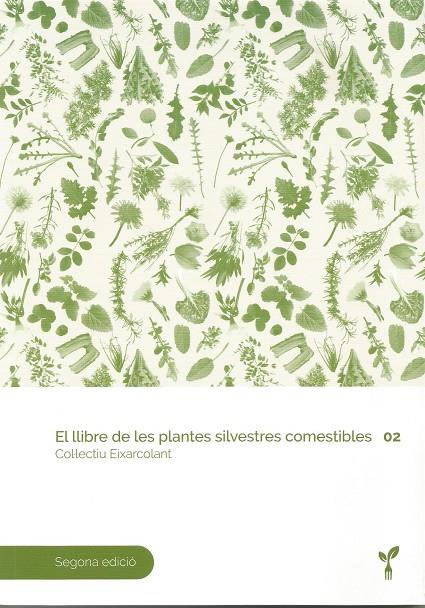 EL LLIBRE DE LES PLANTES SILVESTRES COMESTIBLES 02 | 9788418530029 | COL·LECTIU EIXARCOLANT
