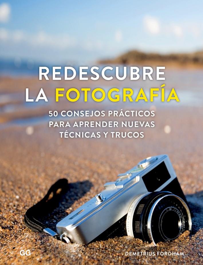 REDESCUBRE LA FOTOGRAFÍA | 9788425230745 | FORDHAM, DEMETRIUS | Llibreria Online de Tremp