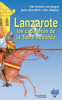 LANZAROTE, LOS CABALLEROS DE LA TABLA REDONDA | 9788446013242 | VIVENT REMY, ANNE CATHERINE | Llibreria Online de Tremp