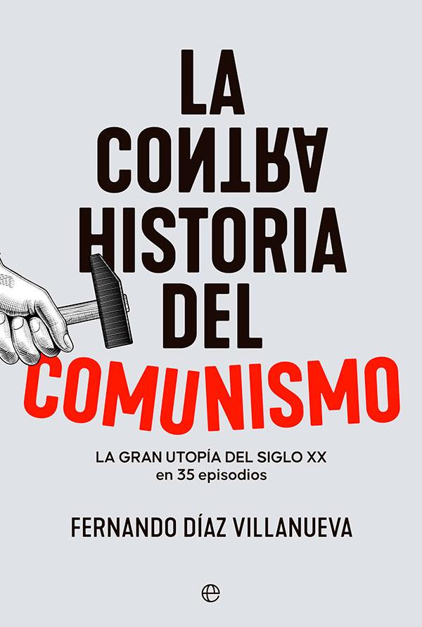 LA CONTRAHISTORIA DEL COMUNISMO | 9788413843681 | DÍAZ VILLANUEVA, FERNANDO | Llibreria Online de Tremp