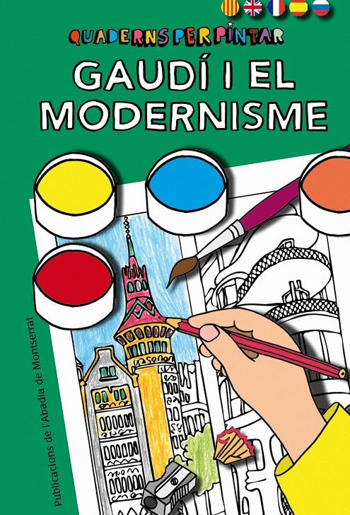 QUADERNS PER PINTAR. GAUDÍ I EL MODERNISME | 9788498835250 | GINESTA CLAVELL, MONTSERRAT | Llibreria Online de Tremp