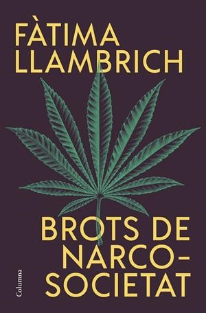 BROTS DE NARCOSOCIETAT | 9788466430821 | LLAMBRICH NUÑEZ, FÀTIMA | Llibreria Online de Tremp