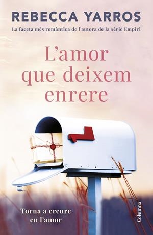 L'AMOR QUE DEIXEM ENRERE | 9788466432757 | YARROS, REBECCA | Llibreria Online de Tremp