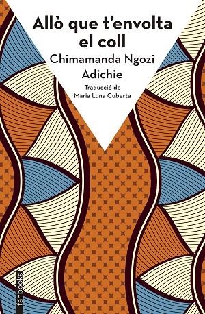 ALLÒ QUE T'ENVOLTA EL COLL | 9788410028272 | NGOZI ADICHIE, CHIMAMANDA | Llibreria Online de Tremp